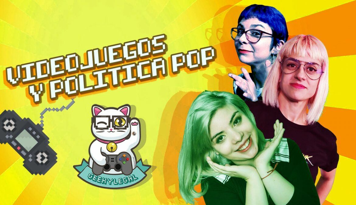 Geekylegal 10 | VIDEOJUEGOS Y POLÍTICA POP